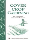 Cover Crop Gardening (eBook): Storey's Country Wisdom Bulletin A-05: Soil Enrichment with Green Manures